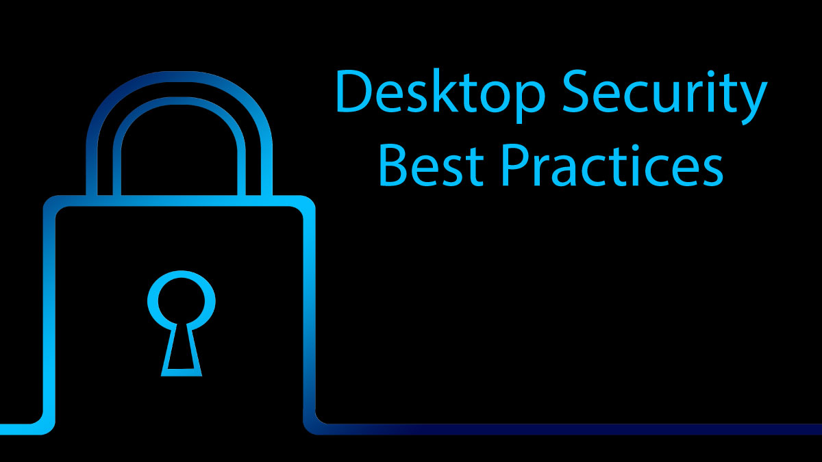 Desktop Security Best Practices