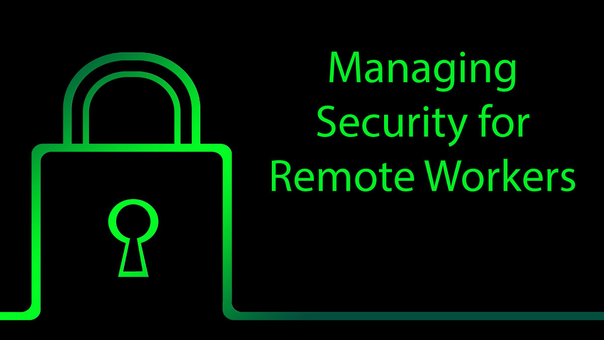 Security and Your Remote Workforce