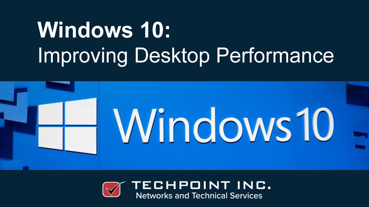 Improving performance of your Windows 10 Computer