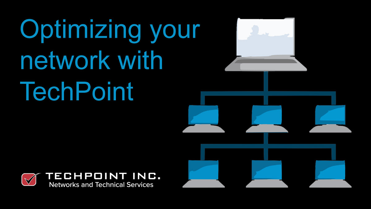Optimizing your network with TechPoint.