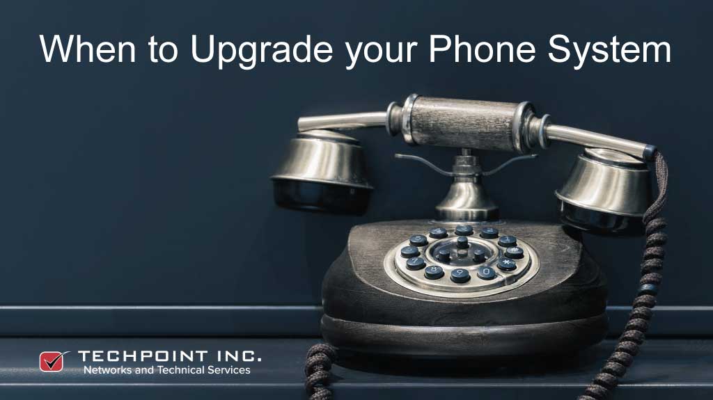 When is the right time to upgrade your phone system?