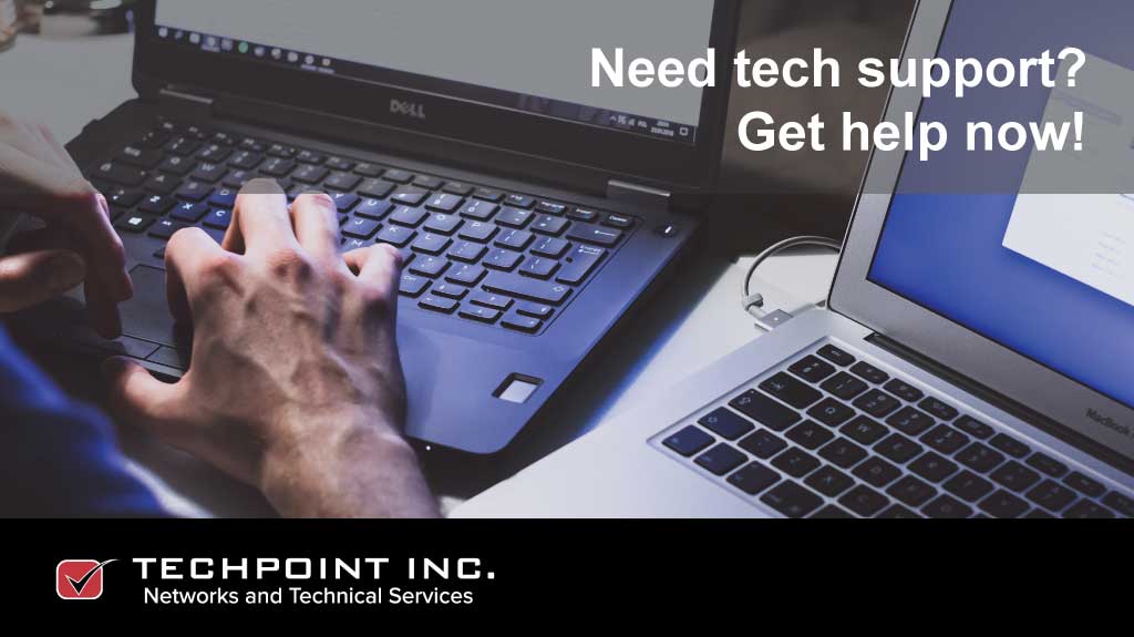 Need tech support? Get help now from TechPoint!