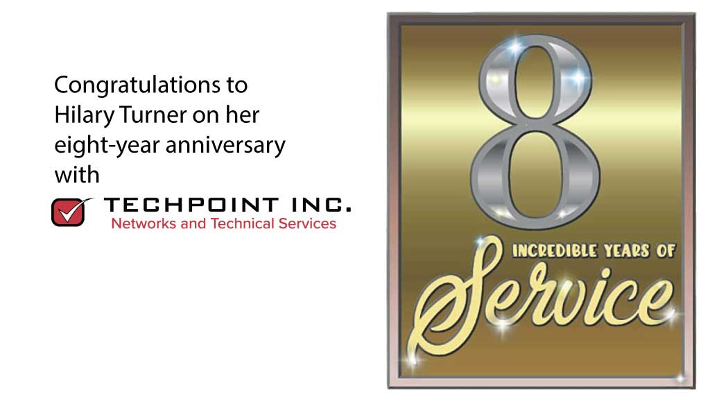 Congratulations on Hilary‘s eight year anniversary with TechPoint Inc.
