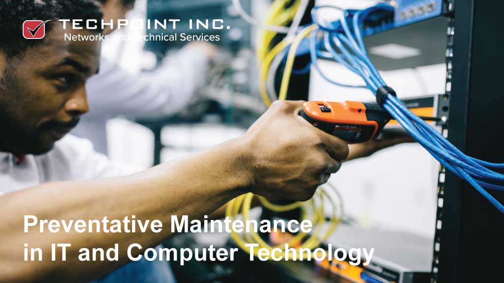Preventative Maintenance in IT and Computer Technology